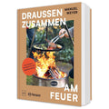 Petromax - Draußen zusammen am Feuer (Buch)